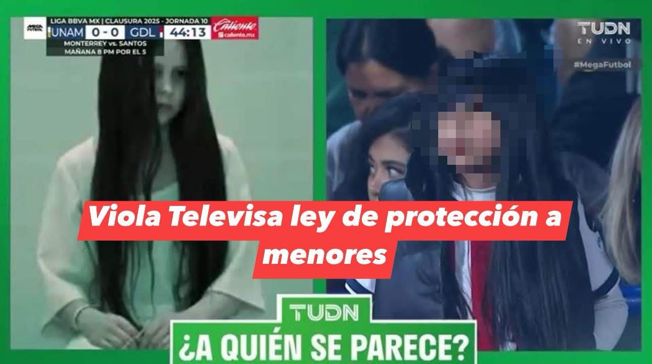 Viola Televisa-TUDN ley de protección a menores.