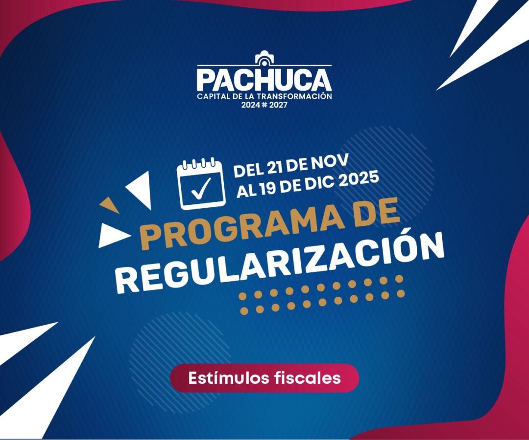 Concluye etapa final del Programa de Regularización 2025 en Pachuca