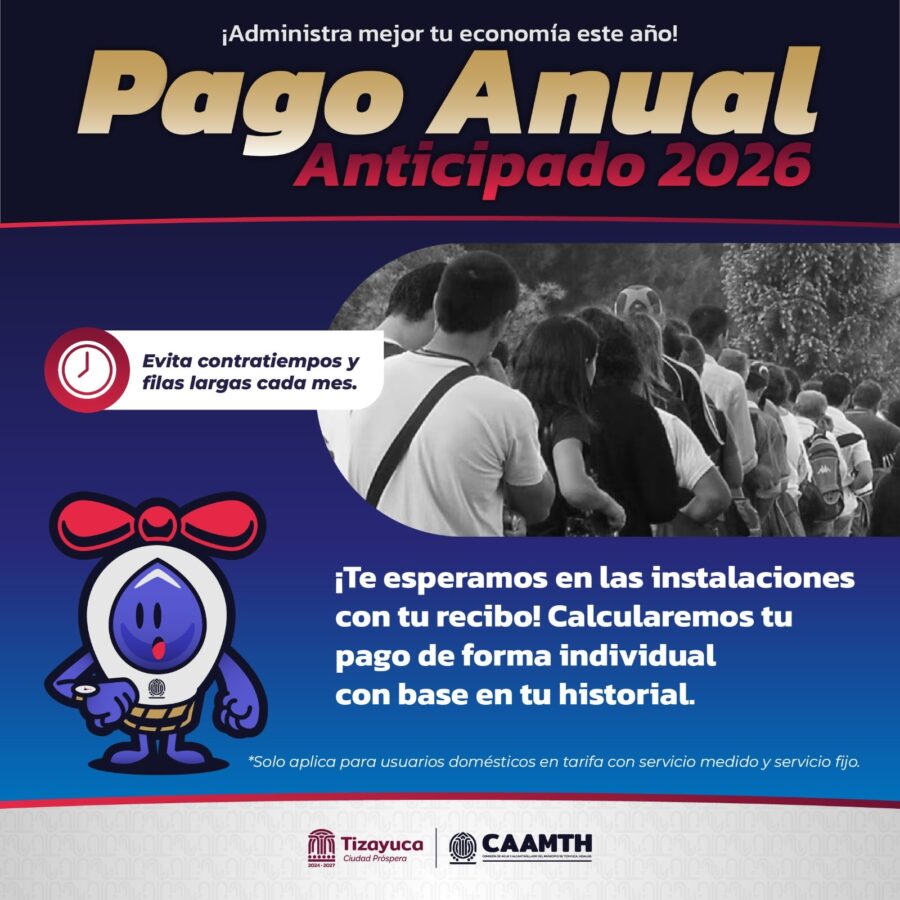 Tizayuca presenta el Pago Anual Anticipado de Agua 2026