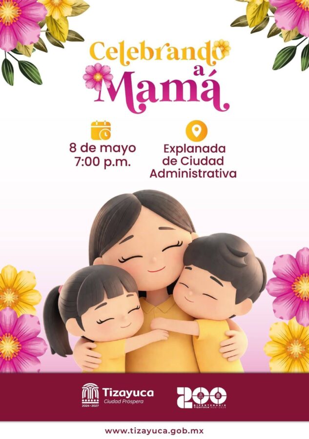 Celebrará Tizayuca a las mamás en su día con festejo en la Ciudad Administrativa