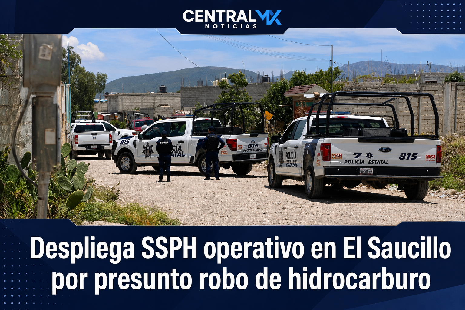 Despliega SSPH operativo en El Saucillo por presunto combate al robo de hidrocarburo