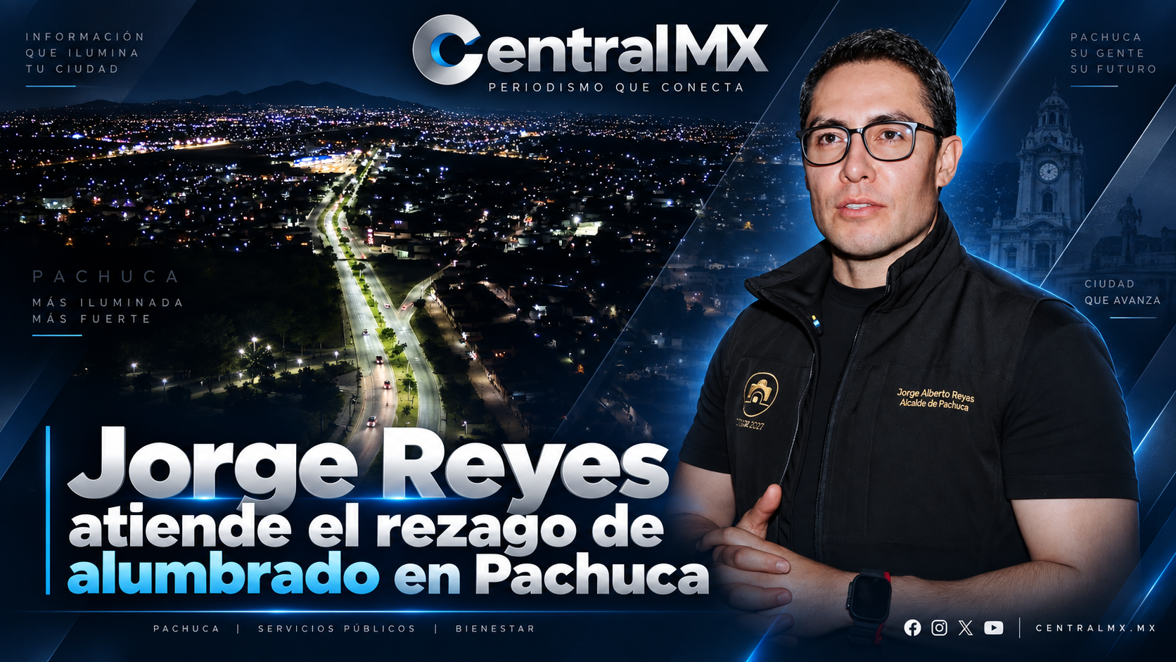 A dos años de gobierno de Jorge Reyes, 34 mil 279 luminarias atienden el rezago de alumbrado en Pachuca