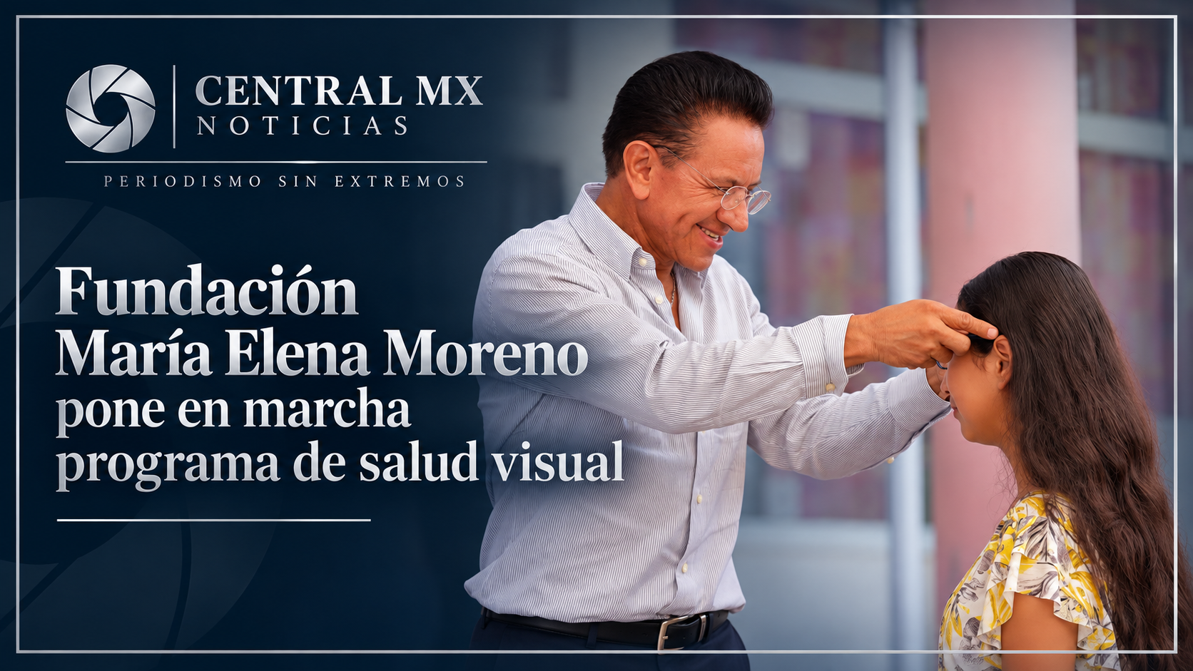 Fundación María Elena Moreno pone en marcha programa de salud visual en Pachuca.